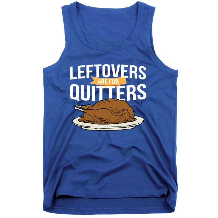 Leftovers Are For Quitters Holiday Turkey Gravy Gift Tank Top