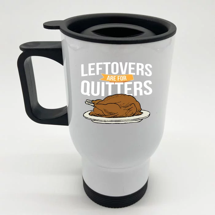 Leftovers Are For Quitters Holiday Turkey Gravy Gift Front & Back Stainless Steel Travel Mug