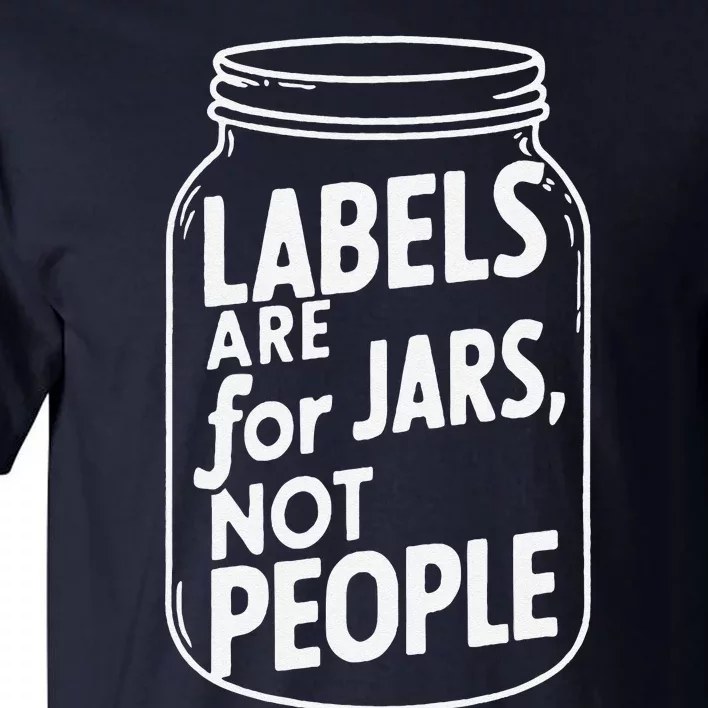 Labels Are For Jars Not People Tall T-Shirt