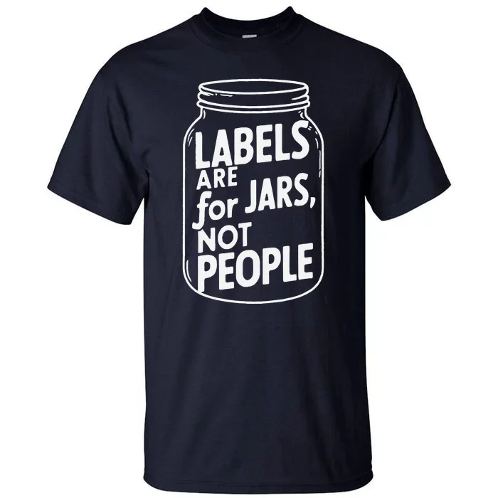 Labels Are For Jars Not People Tall T-Shirt