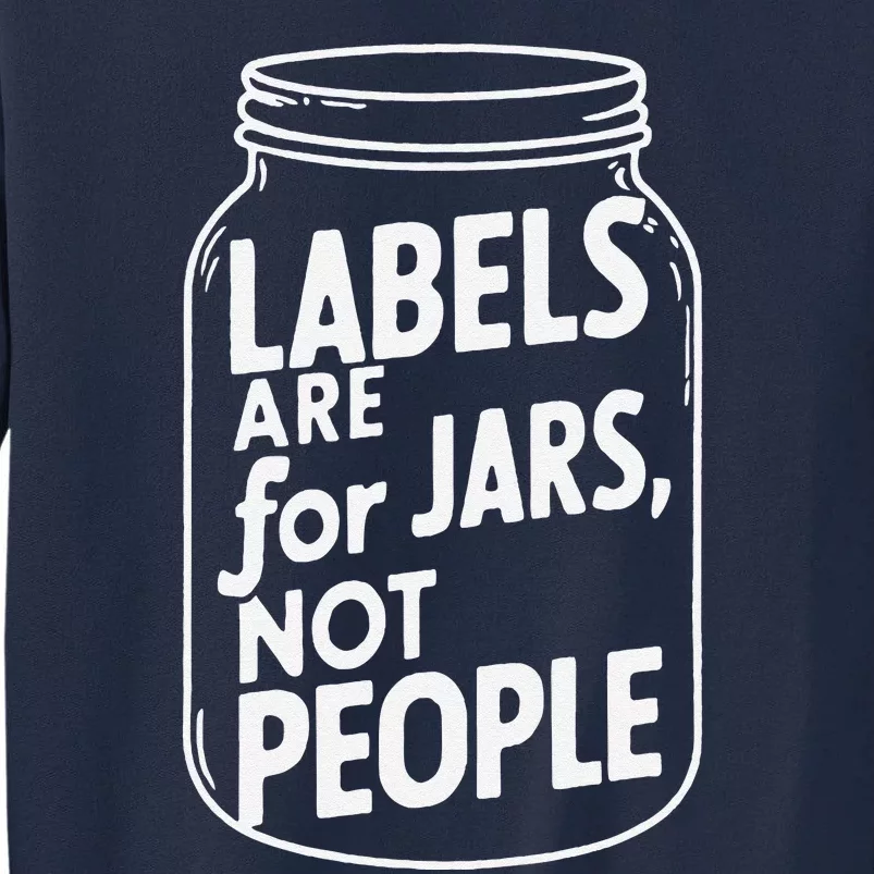 Labels Are For Jars Not People Tall Sweatshirt