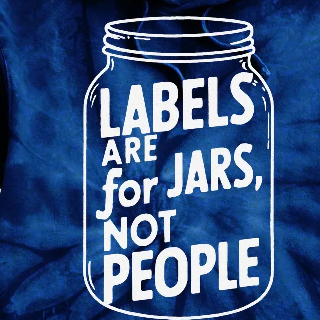 Labels Are For Jars Not People Tie Dye Hoodie