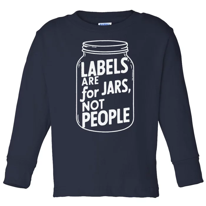 Labels Are For Jars Not People Toddler Long Sleeve Shirt