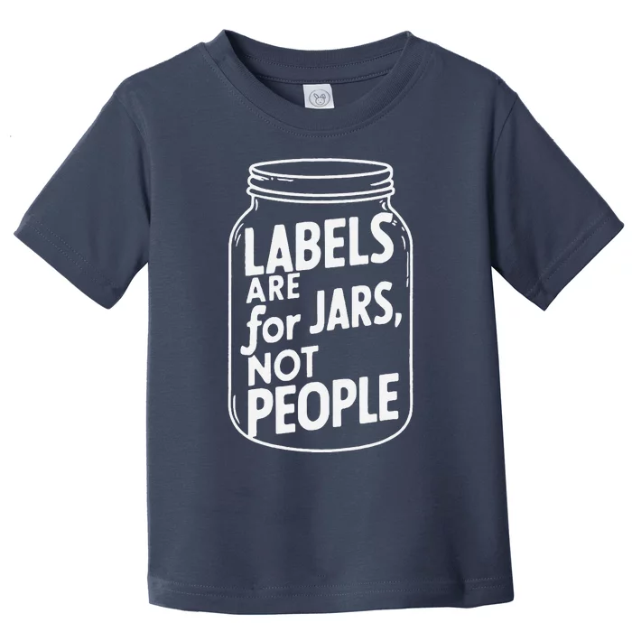 Labels Are For Jars Not People Toddler T-Shirt