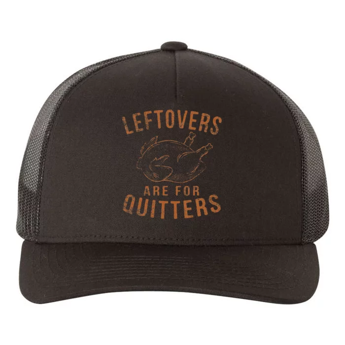 Leftovers Are For Quitters Thanksgiving Funny Turkey Leg Day Yupoong Adult 5-Panel Trucker Hat