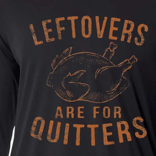 Leftovers Are For Quitters Thanksgiving Funny Turkey Leg Day Cooling Performance Long Sleeve Crew