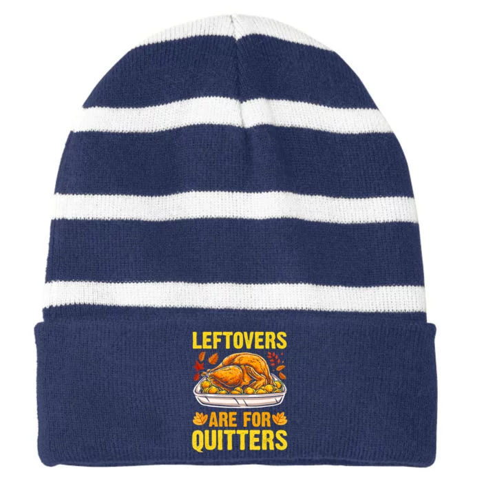 Leftovers Are For Quitters Thanksgiving Turkey Dinner Striped Beanie with Solid Band