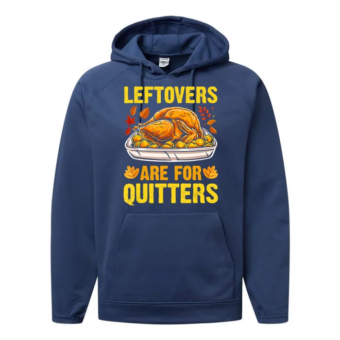 Leftovers Are For Quitters Thanksgiving Turkey Dinner Performance Fleece Hoodie