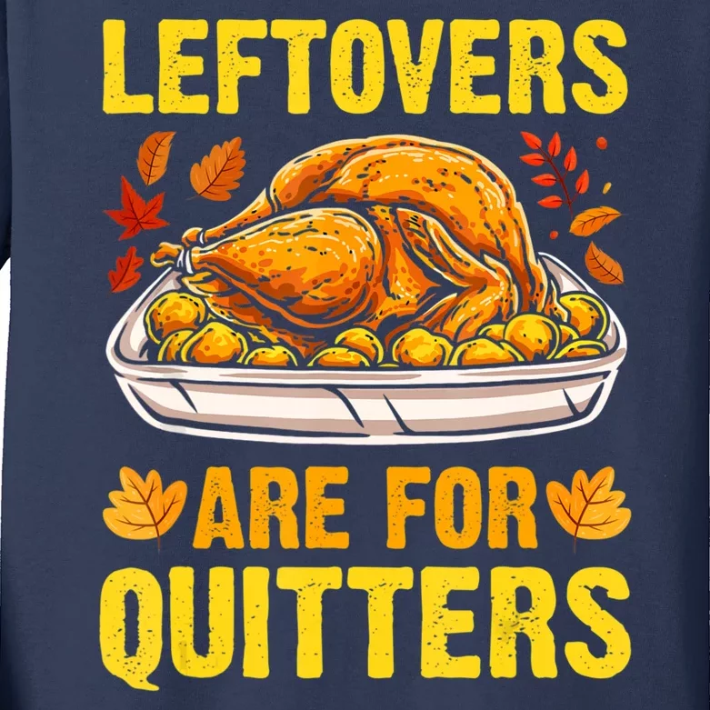 Leftovers Are For Quitters Thanksgiving Turkey Dinner Kids Long Sleeve Shirt