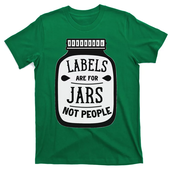 Labels Are For Jars Not People Positive Message T-Shirt