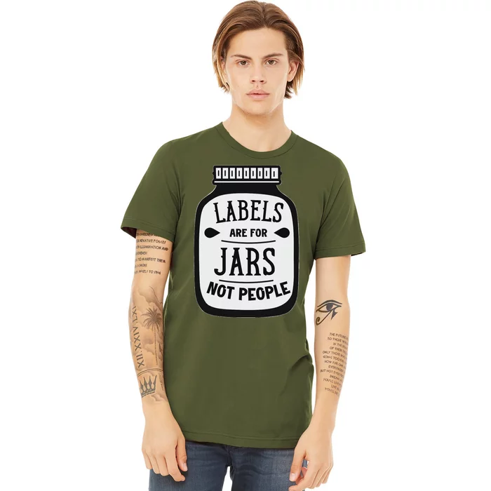 Labels Are For Jars Not People Positive Message Premium T-Shirt