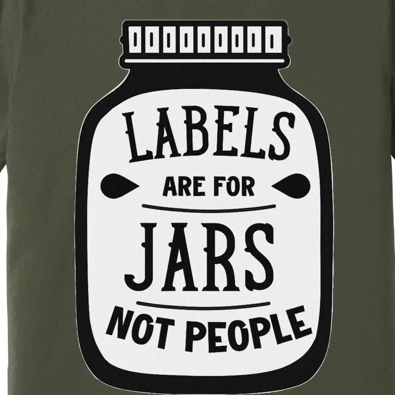 Labels Are For Jars Not People Positive Message Premium T-Shirt