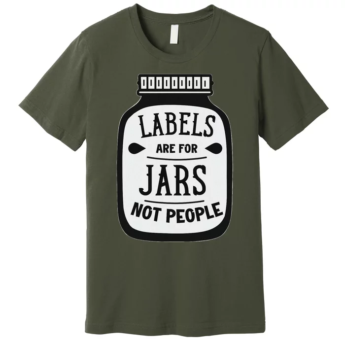 Labels Are For Jars Not People Positive Message Premium T-Shirt