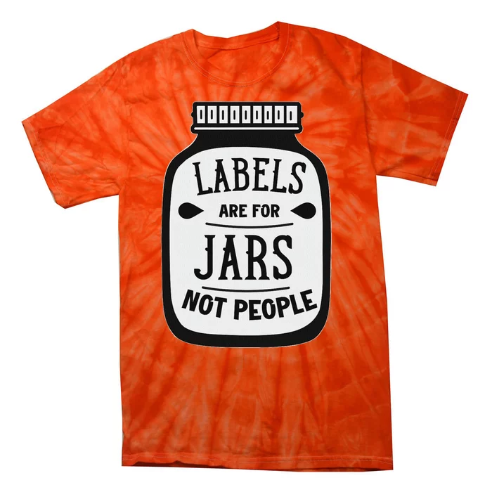 Labels Are For Jars Not People Positive Message Tie-Dye T-Shirt