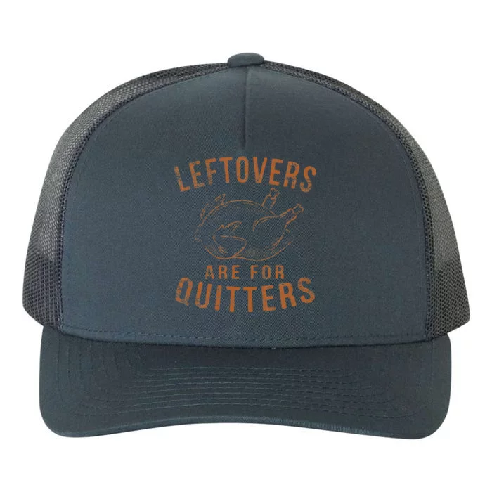 Leftovers Are For Quitters Thanksgiving Funny Turkey Leg Day Yupoong Adult 5-Panel Trucker Hat