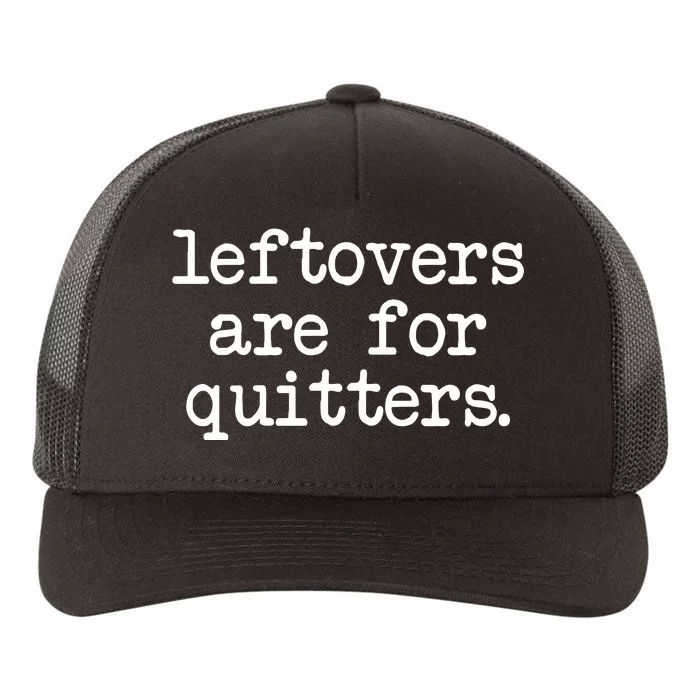 Leftovers Are For Quitters Minimalistic Thanksgiving Yupoong Adult 5-Panel Trucker Hat