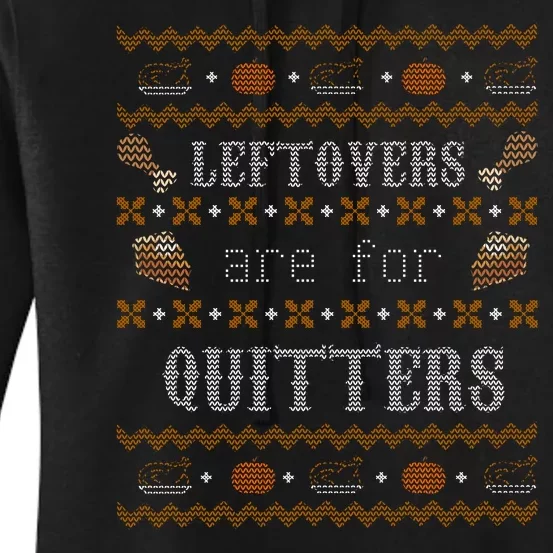 Leftovers Are For Quitters Ugly Thanksgiving Sweater Design Women's Pullover Hoodie