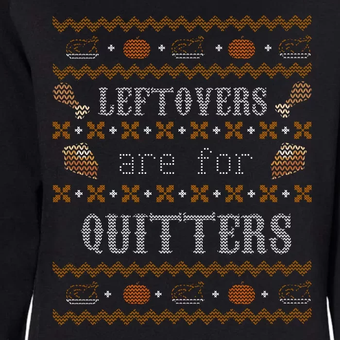 Leftovers Are For Quitters Ugly Thanksgiving Sweater Design Womens California Wash Sweatshirt