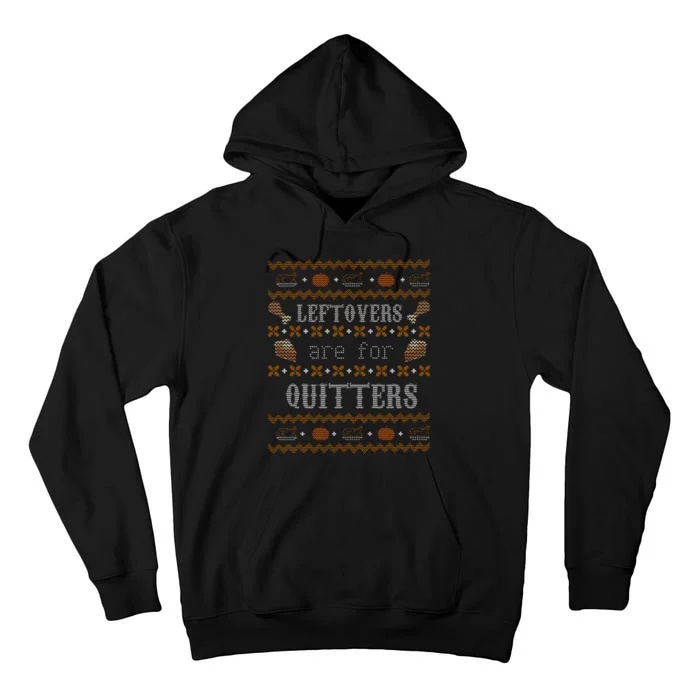 Leftovers Are For Quitters Ugly Thanksgiving Sweater Design Tall Hoodie