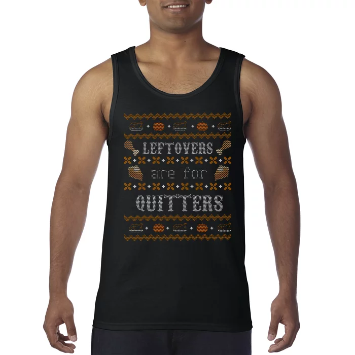 Leftovers Are For Quitters Ugly Thanksgiving Sweater Design Tank Top