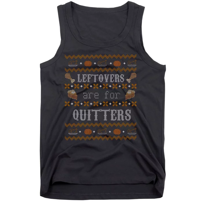 Leftovers Are For Quitters Ugly Thanksgiving Sweater Design Tank Top