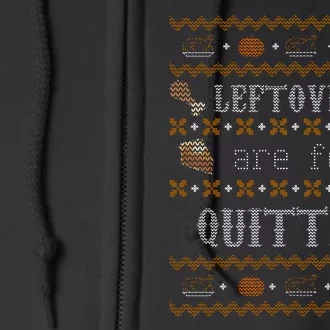 Leftovers Are For Quitters Ugly Thanksgiving Sweater Design Full Zip Hoodie