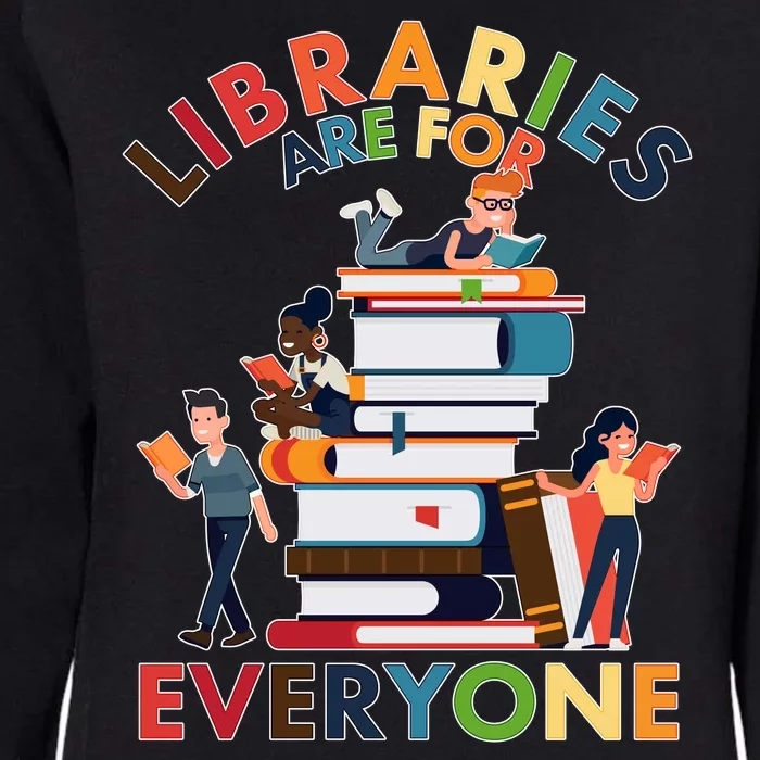 Libraries Are For Everyone Book Lover Womens California Wash Sweatshirt