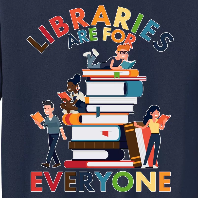 Libraries Are For Everyone Book Lover Sweatshirt