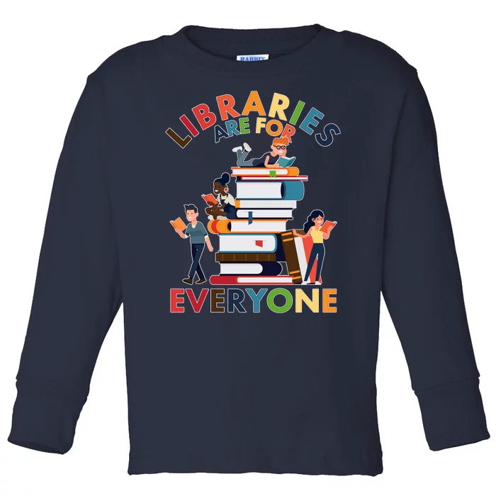 Libraries Are For Everyone Book Lover Toddler Long Sleeve Shirt