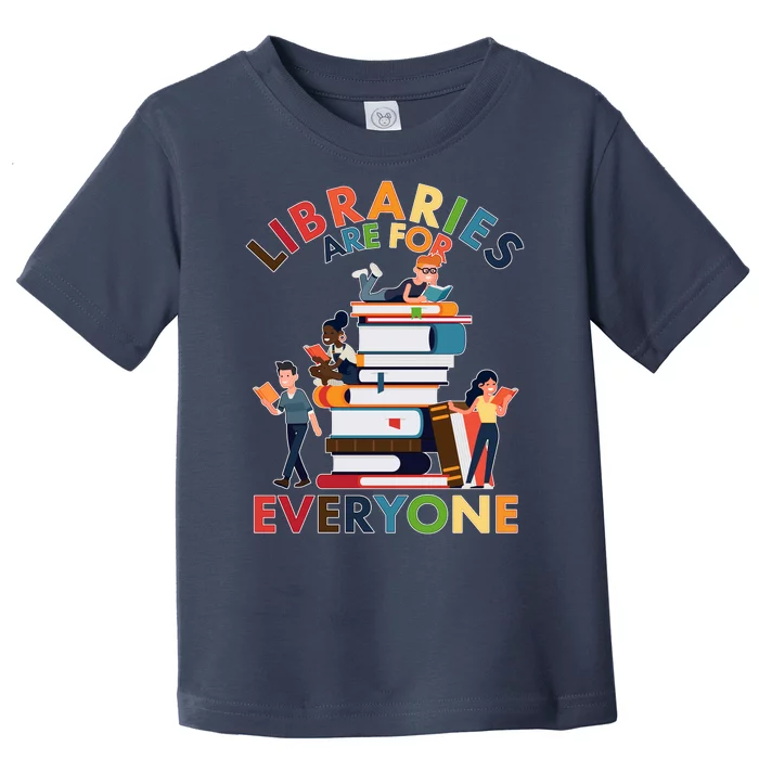 Libraries Are For Everyone Book Lover Toddler T-Shirt