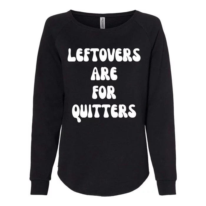 Leftovers Are For Quitters Funny Holiday Womens California Wash Sweatshirt