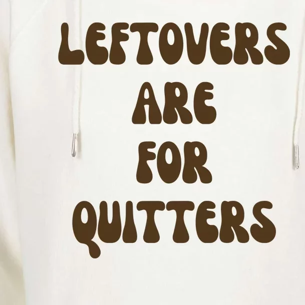 Leftovers Are For Quitters Funny Holiday Womens Funnel Neck Pullover Hood