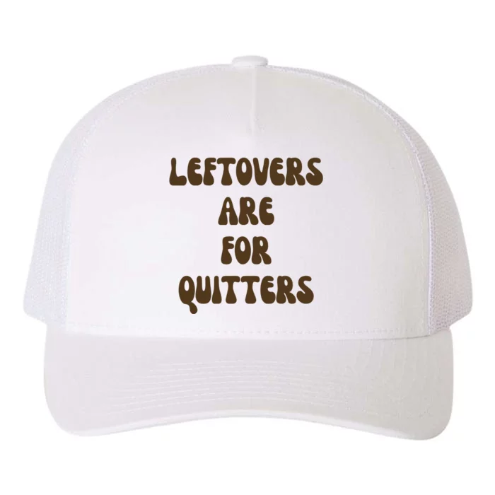 Leftovers Are For Quitters Funny Holiday Yupoong Adult 5-Panel Trucker Hat