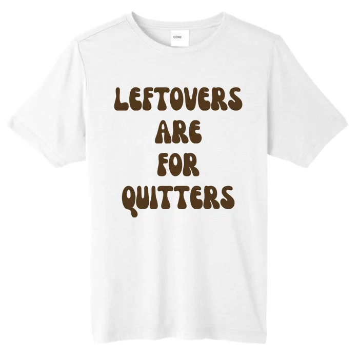 Leftovers Are For Quitters Funny Holiday ChromaSoft Performance T-Shirt