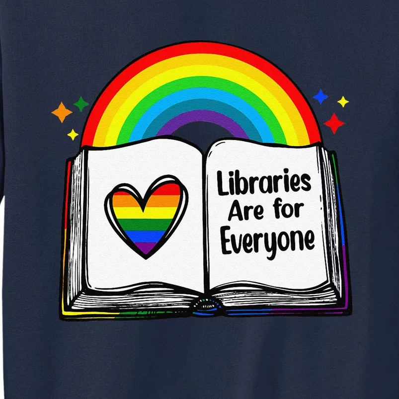 Libraries Are For Everyone Rainbow Lgbt Flag Librarian Tall Sweatshirt