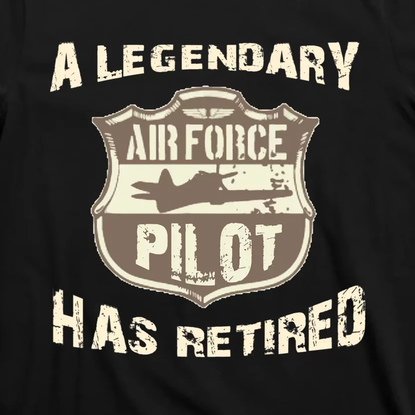 Legendary Air Force Pilot Has Retired Funny Retirement Gift T-Shirt