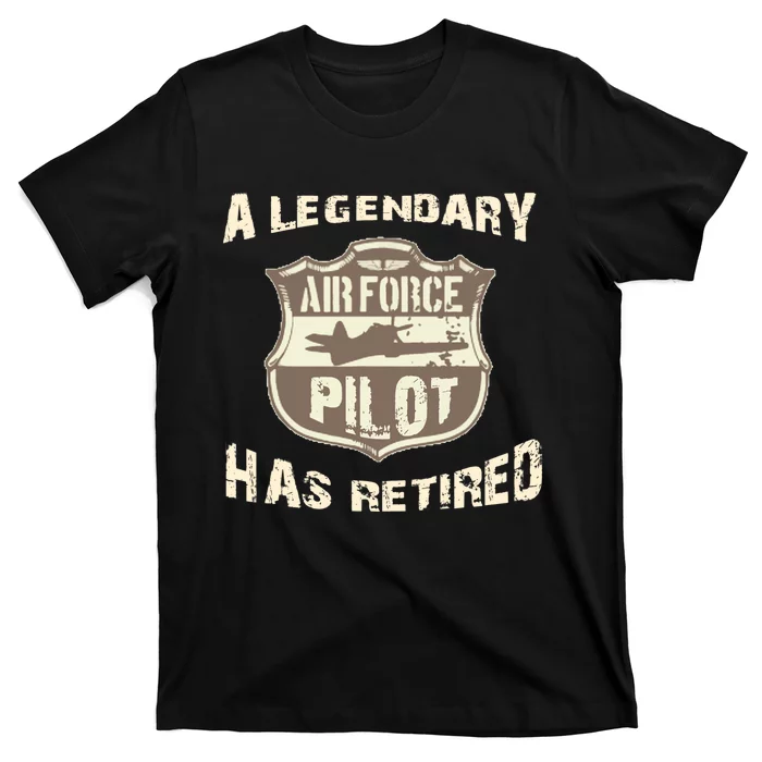 Legendary Air Force Pilot Has Retired Funny Retirement Gift T-Shirt