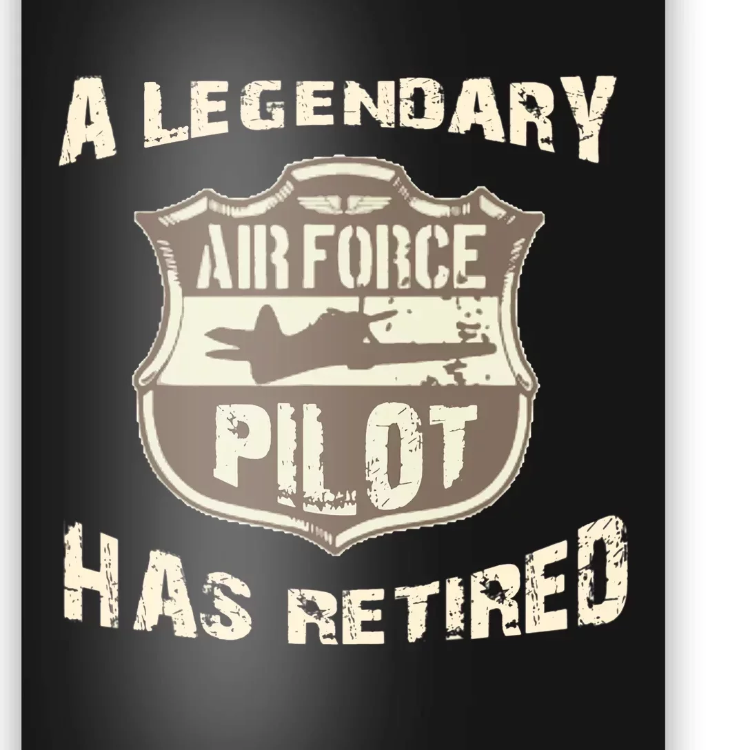 Legendary Air Force Pilot Has Retired Funny Retirement Gift Poster