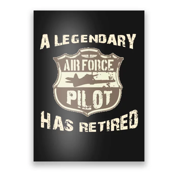 Legendary Air Force Pilot Has Retired Funny Retirement Gift Poster