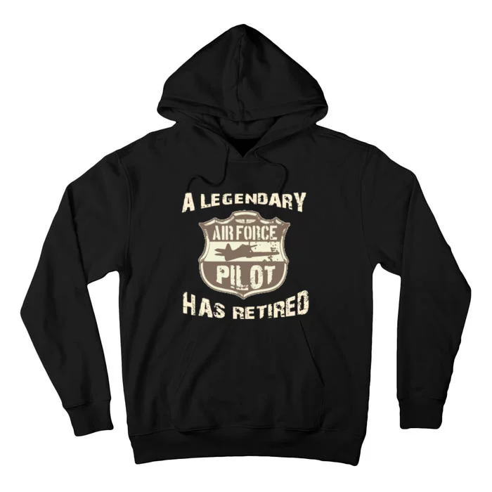 Legendary Air Force Pilot Has Retired Funny Retirement Gift Tall Hoodie