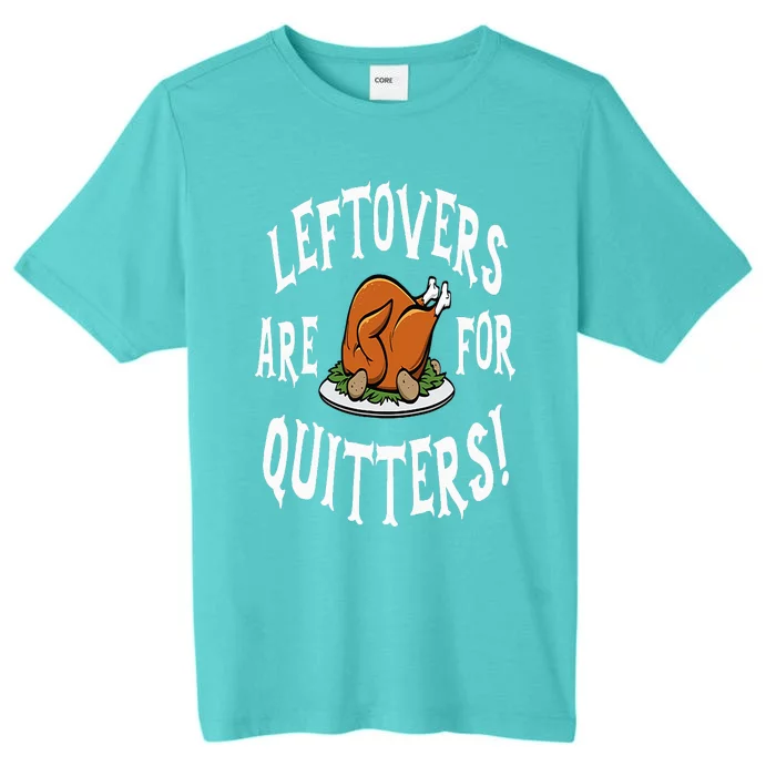 Leftovers Are For Quitters   Thanksgiving Turkey ChromaSoft Performance T-Shirt