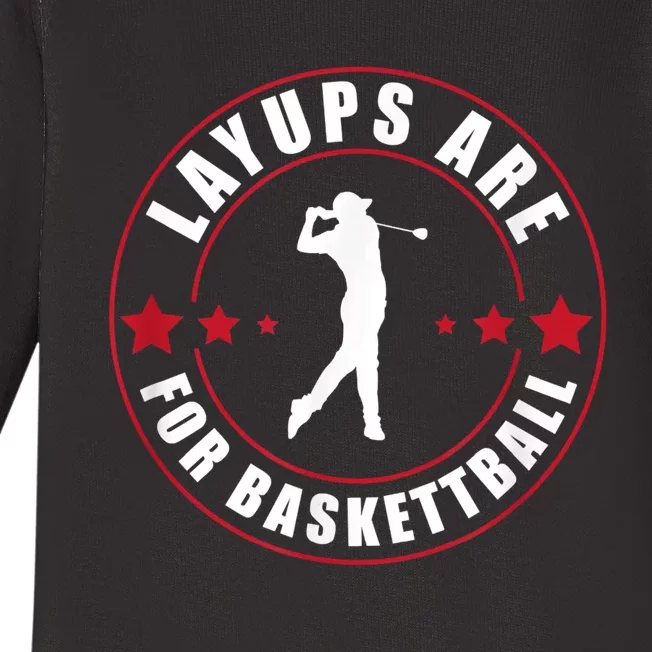 Layups Are For Basketball Funny Golf Baby Long Sleeve Bodysuit