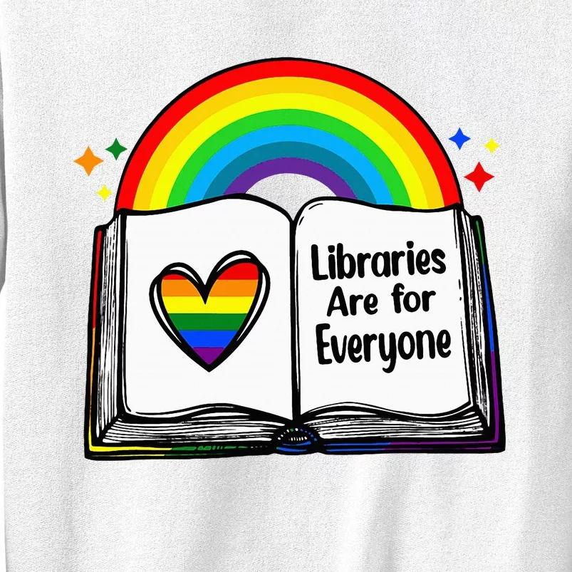 Libraries Are For Everyone Rainbow Lgbt Flag Librarian Sweatshirt