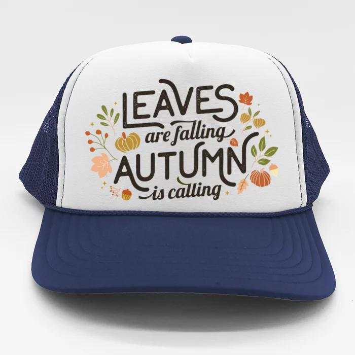 Leaves Are Falling Autumn Is Calling Trucker Hat