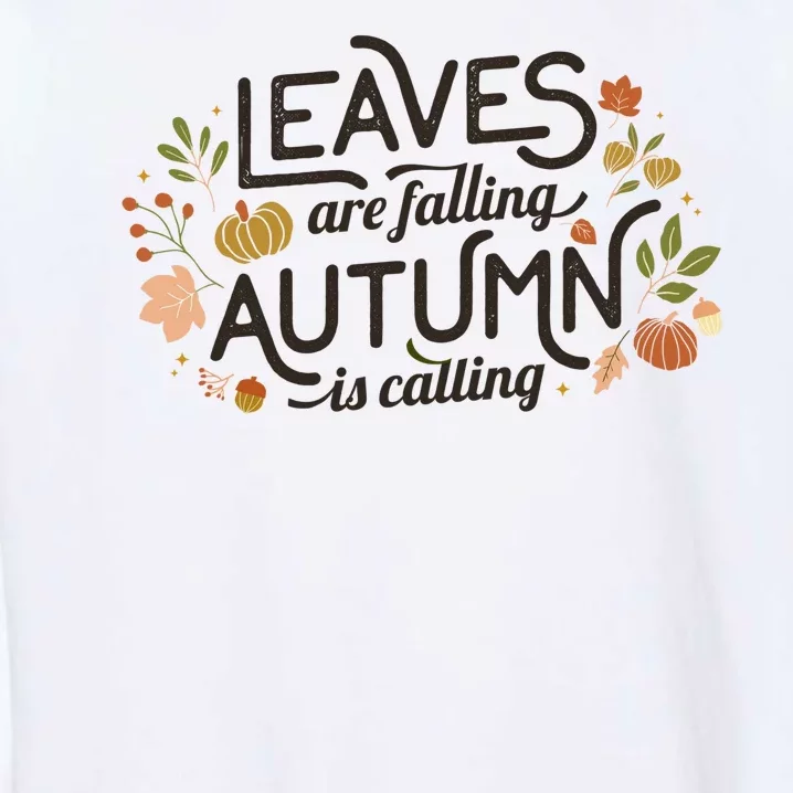 Leaves Are Falling Autumn Is Calling Garment-Dyed Sweatshirt