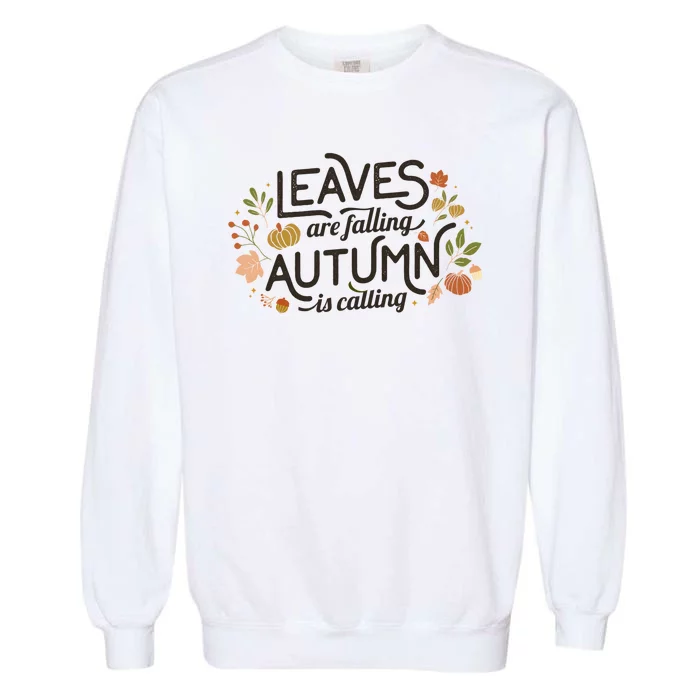 Leaves Are Falling Autumn Is Calling Garment-Dyed Sweatshirt