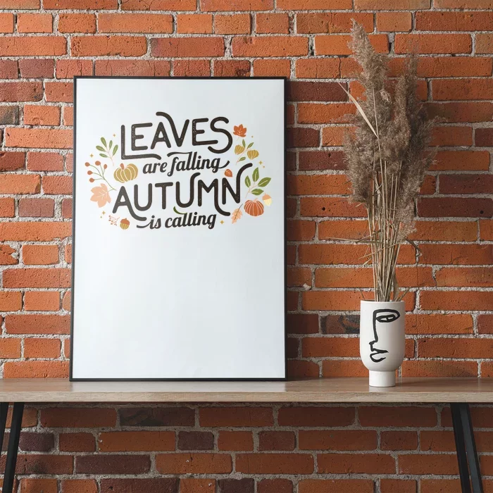 Leaves Are Falling Autumn Is Calling Poster