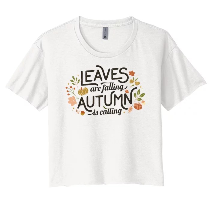 Leaves Are Falling Autumn Is Calling Women's Crop Top Tee