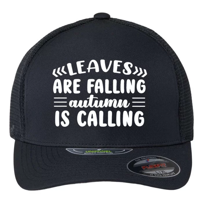 Leaves Are Falling Autumn Is Calling Flexfit Unipanel Trucker Cap