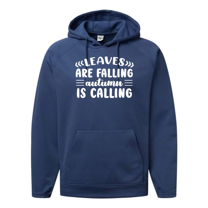 Leaves Are Falling Autumn Is Calling Performance Fleece Hoodie